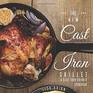 The New Cast Iron Skillet  Cast Iron Griddle Cookbook 101 Modern Recipes for your Cast Iron Pan  Cast Iron Cookware