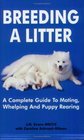 Breeding a Litter A Complete Guide to Mating Whelping  Puppy Rearing