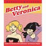 Betty and Veronica A Girl's Guide to the 'Comic' World of Dating