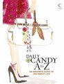 '''DAILY CANDY'' A TO Z AN INSIDER'S GUIDE TO THE SWEET LIFE'