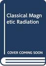Classical Magnetic Radiation