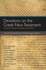 Devotions on the Greek New Testament 52 Reflections to Inspire and Instruct