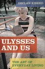 Ulysses and Us The Art of Everyday Living