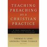 Teaching Preaching as a Christian Practice A New Approach to Homiletical Pedagogy