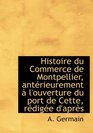 Histoire du Commerce de Montpellier antrieurement  l'ouverture du port de Cette rdige d'aprs