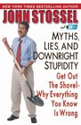 Myths, Lies, and Downright Stupidity : Get Out the Shovel--Why Everything You Know is Wrong