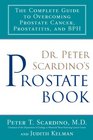 Dr Peter Scardino's Prostate Book The Complete Guide to Overcoming Prostate Cancer Prostatitis and BPH