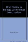 Brief Review in Biology With College Board Review