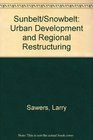 Sunbelt/Snowbelt Urban Development and Regional Restructuring