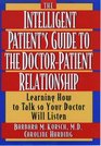 The Intelligent Patient's Guide to the DoctorPatient Relationship Learning How to Talk So Your Doctor Will Listen