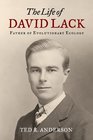 The Life of David Lack Father of Evolutionary Ecology