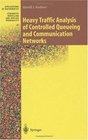 Heavy Traffic Analysis of Controlled Queueing and Communications Networks
