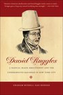David Ruggles A Radical Black Abolitionist and the Underground Railroad in New York City