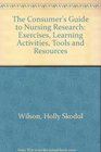 The Consumer's Guide to Nursing Research Exercises Learning Activities Tools and Resources