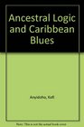 Ancestral Logic and Caribbean Blues