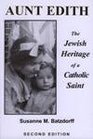 AUNT EDITH The Jewish Heritage of a Catholic Saint