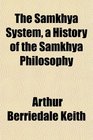 The Samkhya System a History of the Samkhya Philosophy