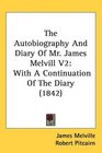 The Autobiography And Diary Of Mr James Melvill V2 With A Continuation Of The Diary