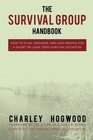 The Survival Group Handbook: How to Plan, Organize and Lead People For a Short or Long Term Survival Situation