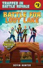 Battle for Loot Lake An Unofficial Fortnite Adventure Novel