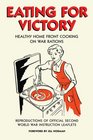 Eating for Victory: Healthy Home Front Cooking on War Rations (Official Wwii Info Reproductns)