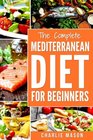 Mediterranean Diet: Mediterranean Diet For Beginners: Healthy Recipes Meal Cookbook Start Guide To Weight Loss With Easy Recipes Meal Plans: Weight ... Weight,  Loss, Healthy, Beginners, Complete)