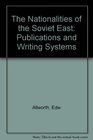 The Nationalities of the Soviet East Publications and Writing Systems
