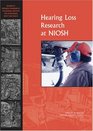Hearing Loss Research at NIOSH Reviews of Research Programs of the National Institute for Occupational Safety and Health
