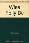 Wise Folly      Bc