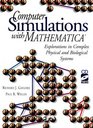 Computer Simulations With Mathematica Explorations in Complex Physical and Biological Systems/Book and CdRom
