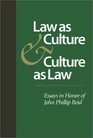 Law as Culture and Culture as Law Essays in Honor of John Phillip Reid