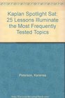 Kaplan Spotlight Sat 25 Lessons Illuminate the Most Frequently Tested Topics