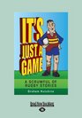 Its Just a Game A Scrumful of Rugby Stories