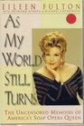 As My World Still Turns The Uncensored Memoirs of America's Soap Opera Queen