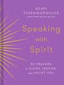 Speaking with Spirit 52 Prayers to Guide Inspire and Uplift You