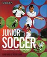 Junior Soccer A Complete Coaching Guide for the Young Player
