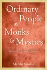Ordinary People As Monks  Mystics Lifestyles for Spiritual Wholeness