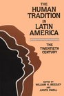 The Human Tradition in Latin America The Twentieth Century  The Twentieth Century
