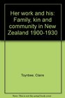 Her work and his Family kin and community in New Zealand 19001930