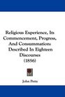 Religious Experience Its Commencement Progress And Consummation Described In Eighteen Discourses