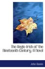 The AngloIrish of the Nineteenth Century A Novel