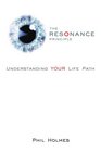 The Resonance Principle: Understanding YOUR Life Path