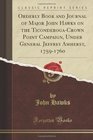 Orderly Book and Journal of Major John Hawks On the TiconderogaCrown Point Campaign Under General Jeffrey Amherst 17591760