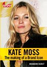 Kate Moss The Making of a Brand Icon