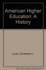 American Higher Education A History