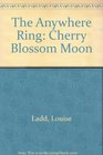 The Anywhere Ring Book 04 Cherry Blossom Moon