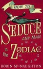 How to Seduce Any Man in the Zodiac