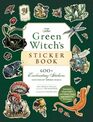 The Green Witch's Sticker Book 600 Enchanting Stickers Inspired by Green Magic