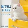 Cats Will Be Cats: The Ultimate Cat Quotebook