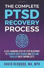 The Complete PTSD Recovery Process: A Life-Changing Step-by-Step Blueprint to Triumph Over Trauma and Reclaim Your Life with Tapping (EFT) (The PTSD Recovery Process Series)